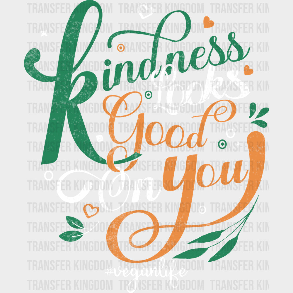 Kindness Looks Good On You - Vegan DTF Transfers
