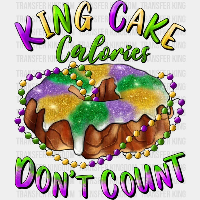 King Cake Calories Don't Count Mardi Gras Design- DTF heat transfer