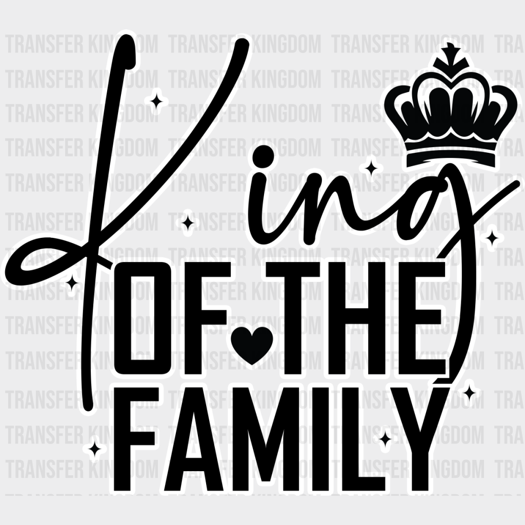 King Queen Of The Family - King-Queen Dtf Heat Transfer Unisex S & M (10’’) / Dark Color Design