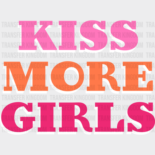 Kiss More Girls - Lesbian Iron On Dtf Transfer