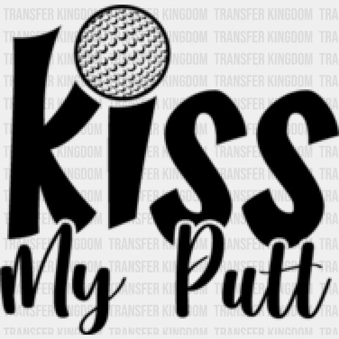 Kiss My Putt B&W Design - Golf DTF Heat Transfer