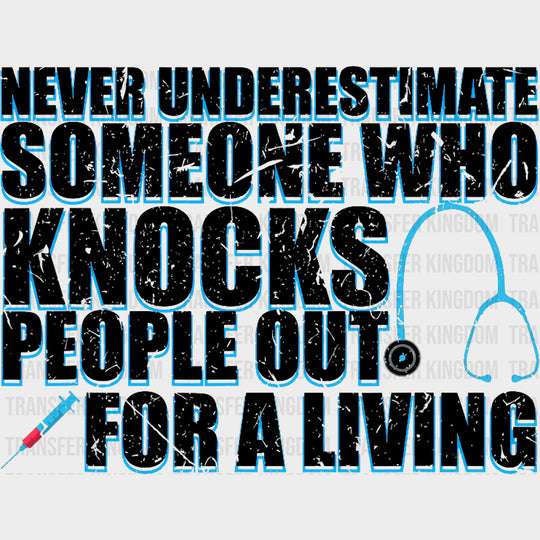 Knocks People Out For A Living - CRNA Nurse DTF Transfers Adult Unisex - S & M (10’’) / Dark Color Design (See Imaging)
