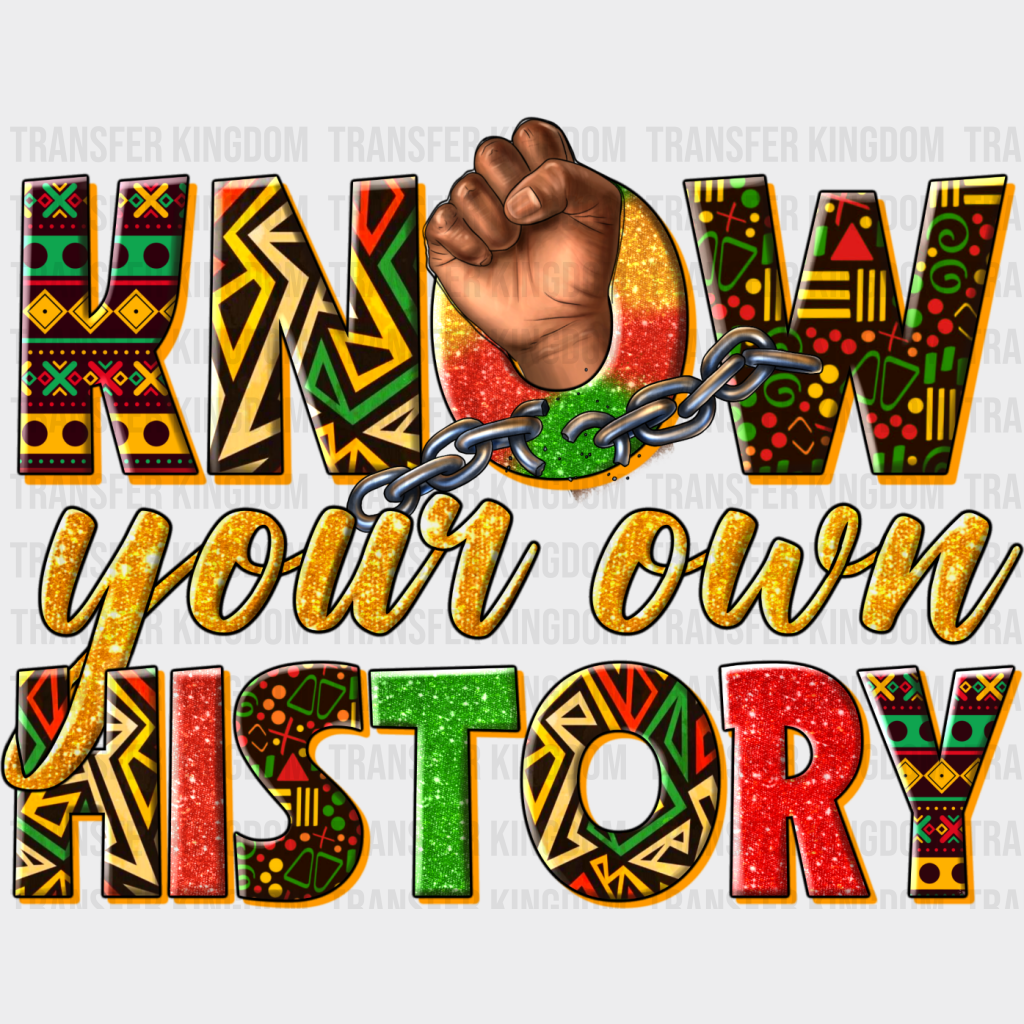 Know Your Own History Fist Design - Blm Dtf Transfer