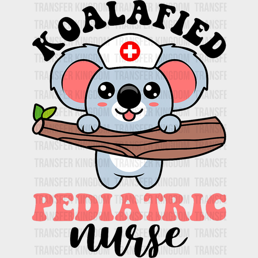 Koalafied Pediatric Nurse - Pediatric Nurse DTF Transfers Adult Unisex - S & M (10’’) / Dark Color Design (See Imaging)