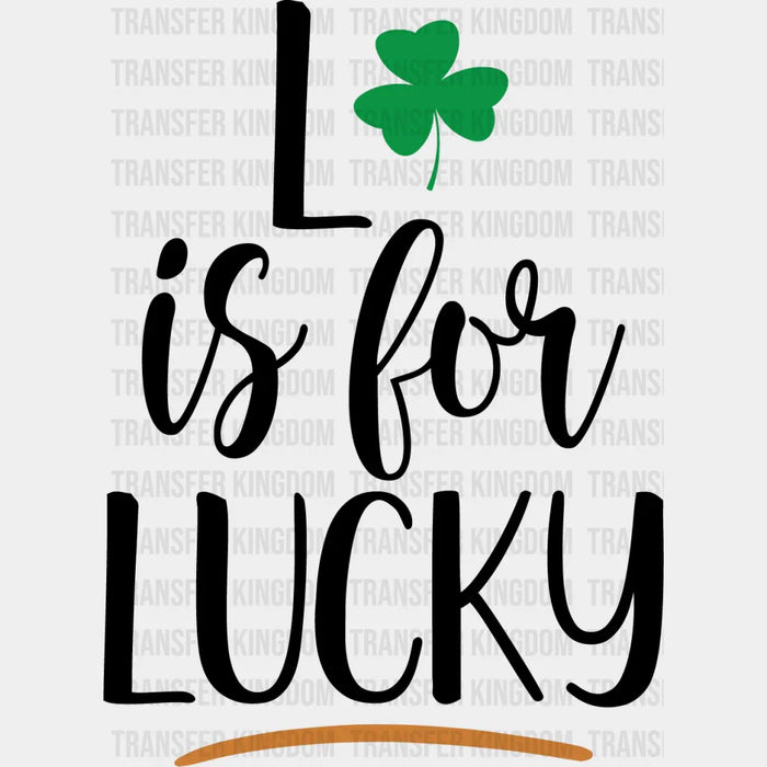 L Is For Lucky St. Patrick's Day Clover Design - DTF heat transfer