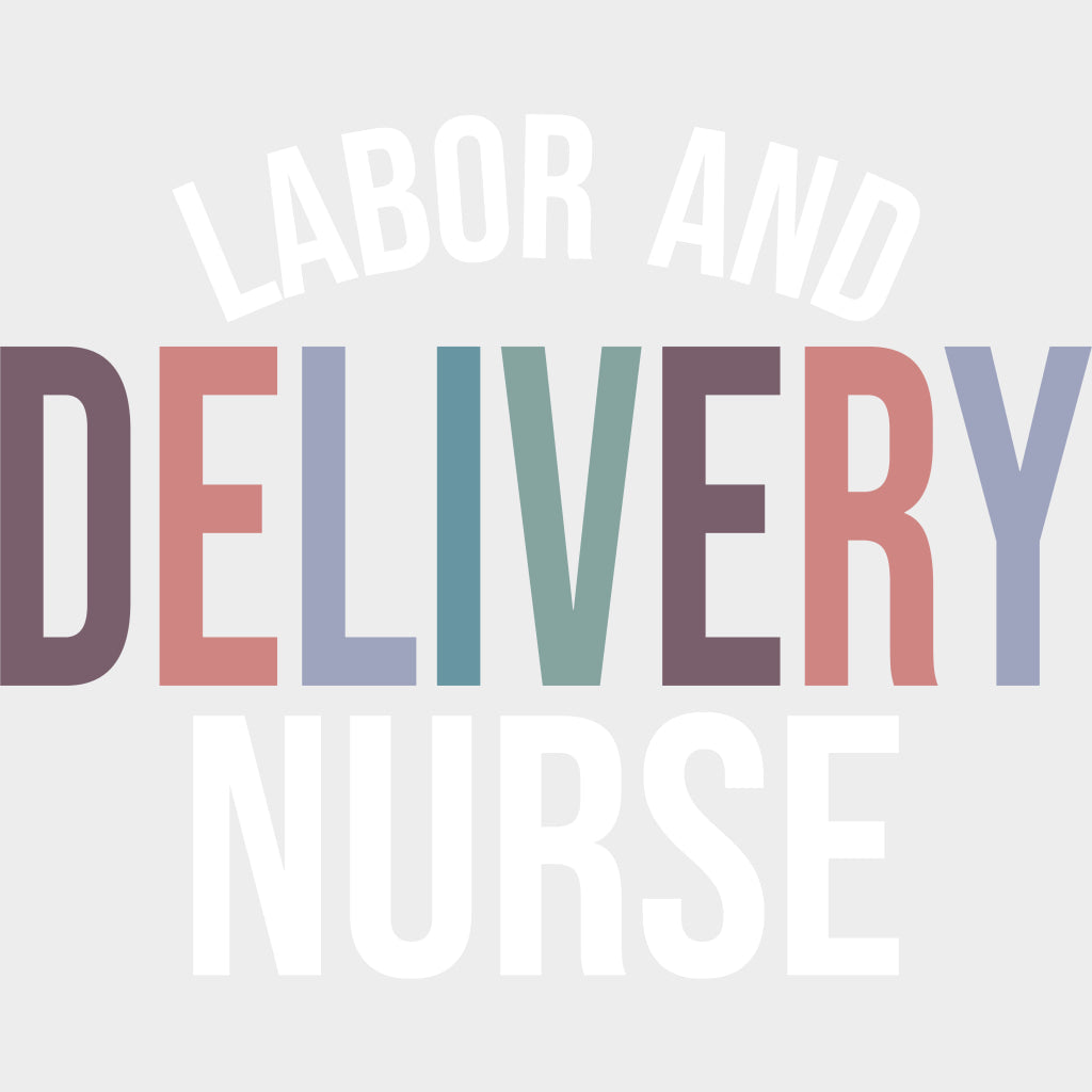 Labor And Delivery Nurse - Nurse DTF Transfers Adult Unisex - S & M (10’’) / Light Color Design (See Imaging)