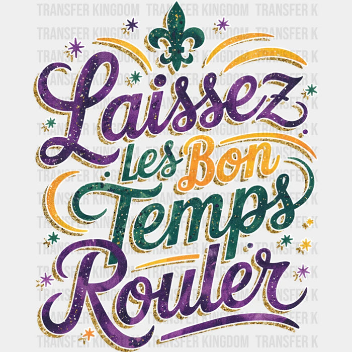 Laissez Les Bon Temps Rouler - Mardi Gras DTF Transfer