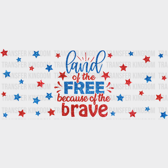 Land Of The Free - 4Th July Cup Wrap Uv Sticker Permanent Dtf Decal