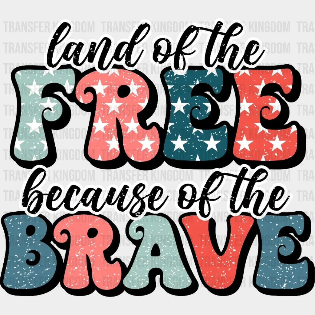 Land Of The Free Because Brave Dtf Transfer