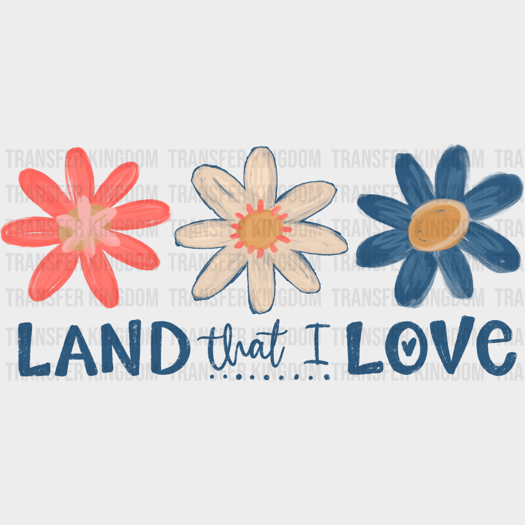 Land That I Love - 4th Of July DTF Transfer Adult Unisex - S & M (10’’) / Dark Color Design (See Imaging)