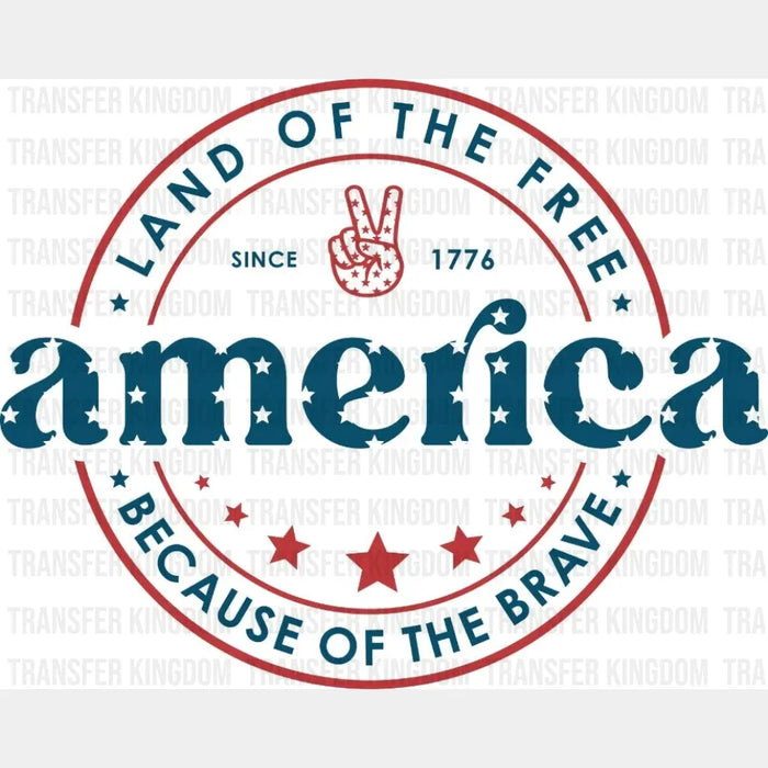 Land The Free Because of the Brave America DTF Transfer