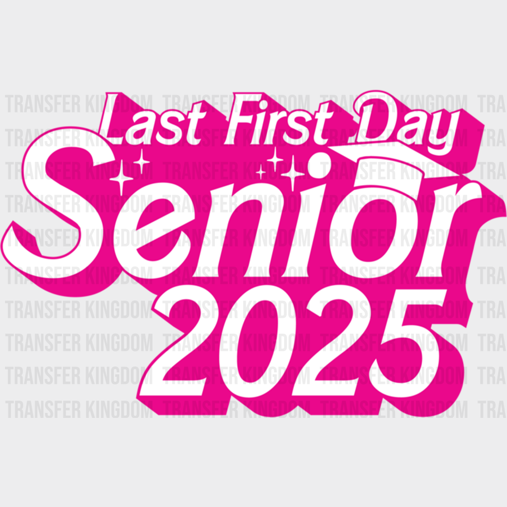 Last First Day Senior 2025 - Graduation Iron On Dtf Transfer