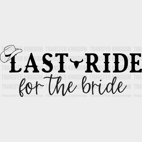 Last Ride For Bride And Lets Go Girls Design- Dtf Heat Transfer Unisex - S & M ( 10 ) / Design See