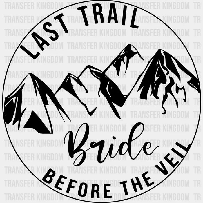 Last Trail Before The Veil Bride/Tribe Design - DTF heat transfer