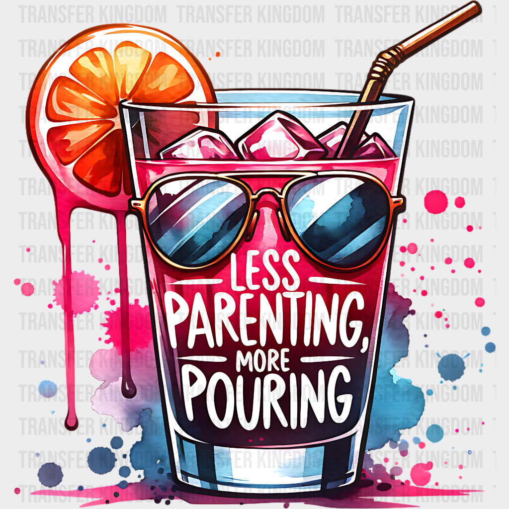 Less Parenting More Pouring - Parents DTF Transfers