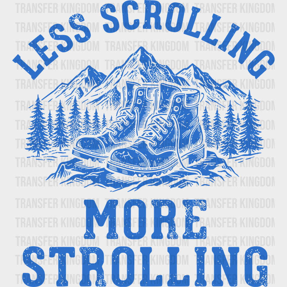 Less Scrolling More Strolling - Hiking DTF Transfers