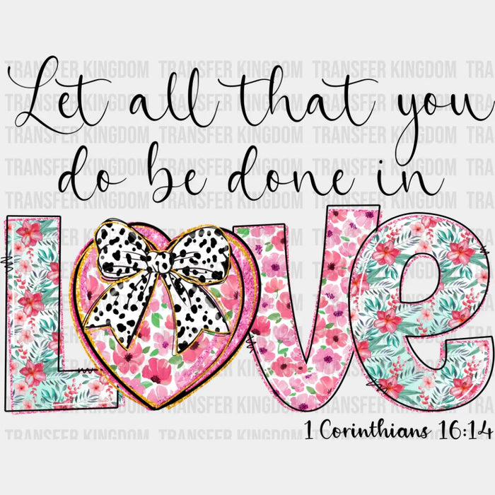Let All That You Do Be Done In Love - Christianity DTF Transfer