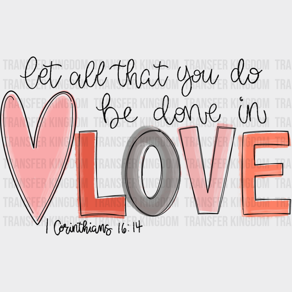 Let All That You Do Be Done In Love Heart Design - Christianity DTF Transfer Adult Unisex - S & M (10’’) / Dark Color