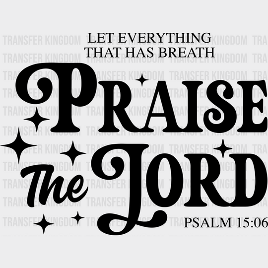 Let Everything That Has Breath Praise The Lord - Christianity DTF Transfer Adult Unisex - S & M (10’’) / Dark Color