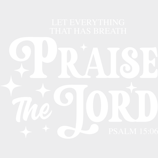 Let Everything That Has Breath Praise The Lord - Christianity DTF Transfer Adult Unisex - S & M (10’’) / Light Color
