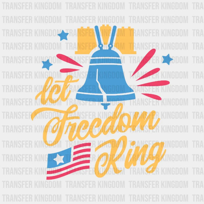 Let Freedom Ring - 4th Of July DTF Transfer