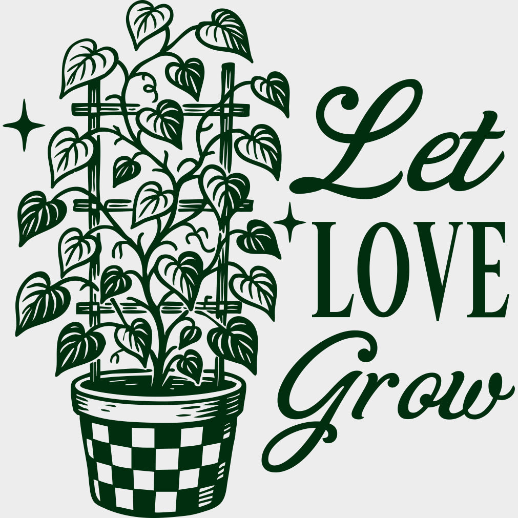 Let Love Grow - Plants DTF Transfers transfer-kingdom Green Color Design (See Imaging)