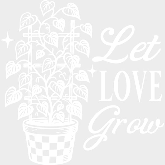 Let Love Grow - Plants DTF Transfers transfer-kingdom Light Color Design (See Imaging)