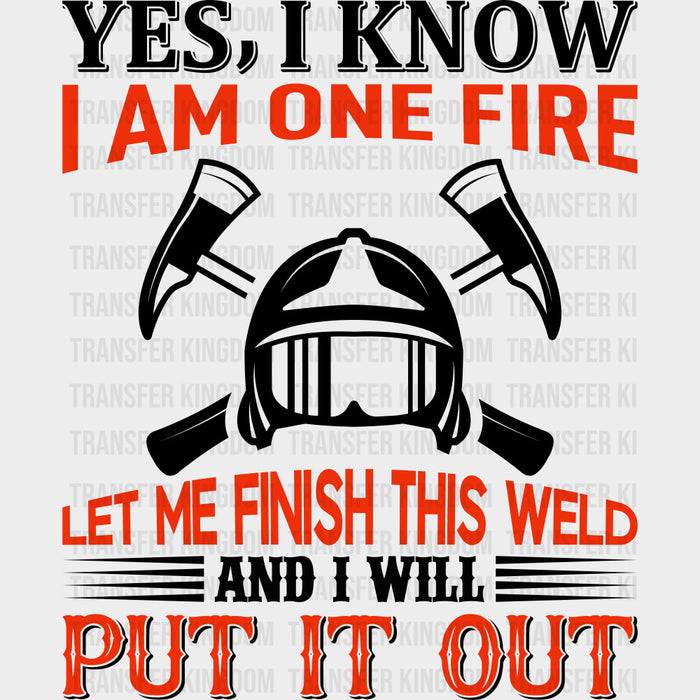 Let Me Finish This Weld - Fire Department DTF Transfers