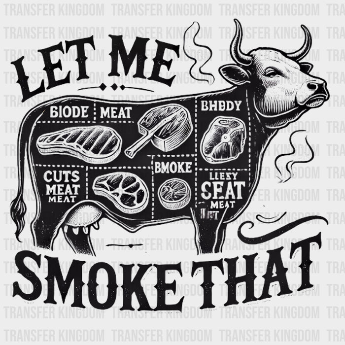 Let Me Smoke That - BBQ DTF Transfers
