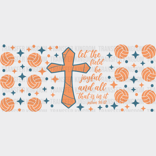 Let The Field Be Joyful - Volleyball Cup Wrap Uv Sticker Permanent Dtf Decal