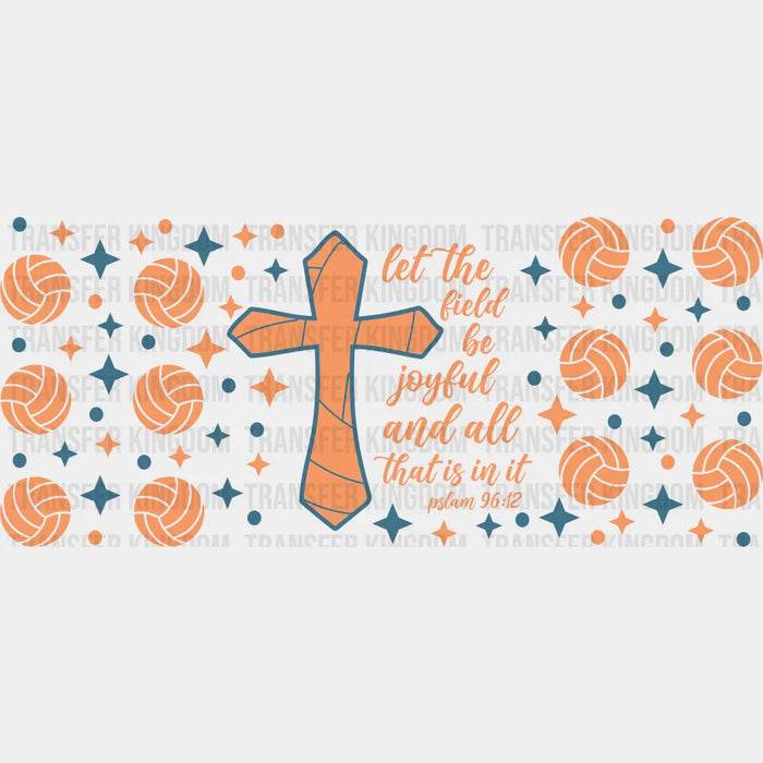 Let The Field Be Joyful - Volleyball Cup Wrap UV Sticker Permanent UV DTF Decal