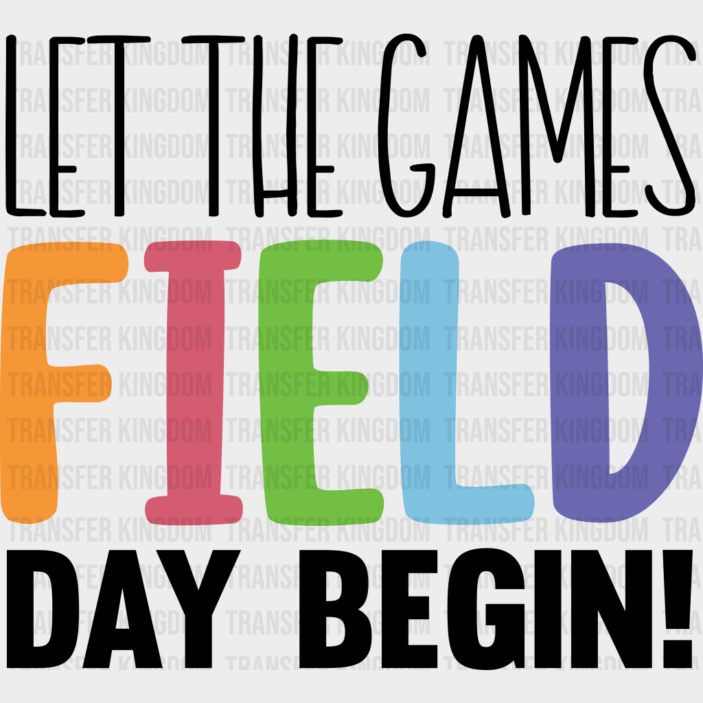 Let The Games Begin Field Day - Field Day DTF Transfer Adult Unisex - S & M (10’’) / Dark Color Design (See Imaging)