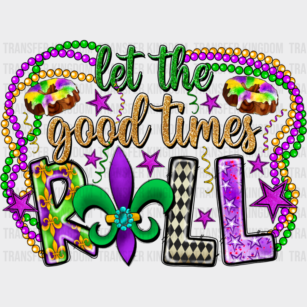 Let The Good Times Roll Fleur de Lis - Mardi Gras DTF Transfer