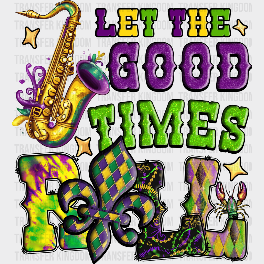 Let The Good Times Roll - Mardi Gras DTF Transfer Adult Unisex - S & M (10’’) / Dark Color Design (See Imaging)