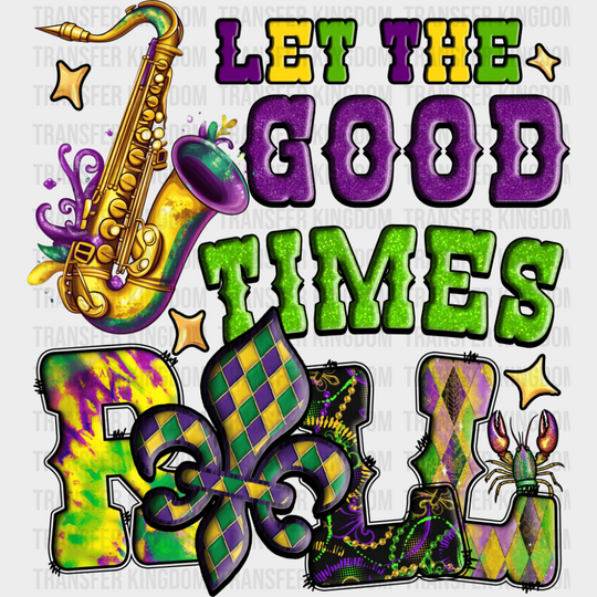 Let The Good Times Roll - Mardi Gras DTF Transfer Adult Unisex - S & M (10’’) / Dark Color Design (See Imaging)
