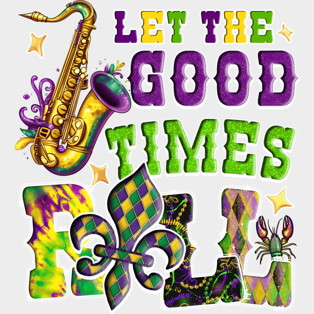 Let The Good Times Roll - Mardi Gras DTF Transfer Adult Unisex - S & M (10’’) / Light Color Design (See Imaging)