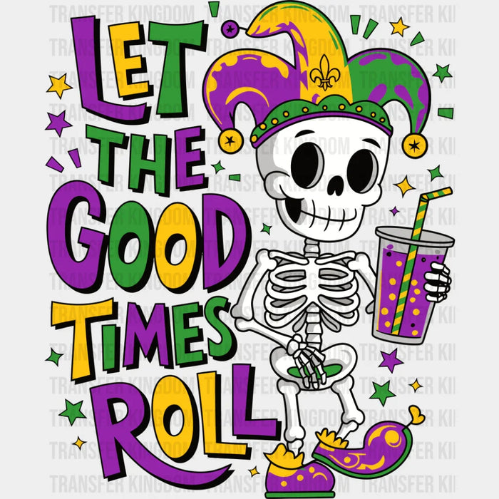 Let The Good Times Roll Skeleton Design - Mardi Gras DTF Transfer