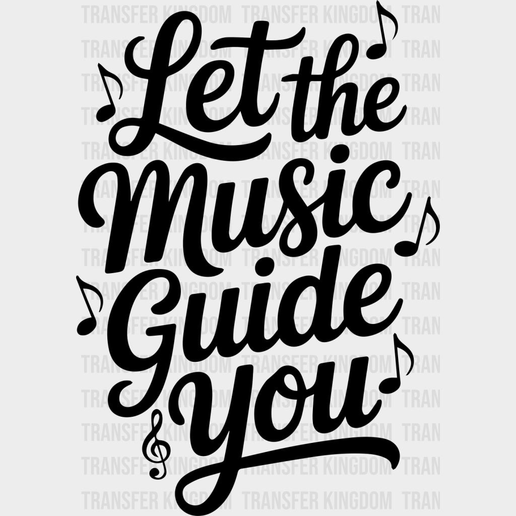 Let The Music Guide You - Music DTF Transfers - Adult Unisex - S & M (10’’) / Dark Color Design (See Imaging)