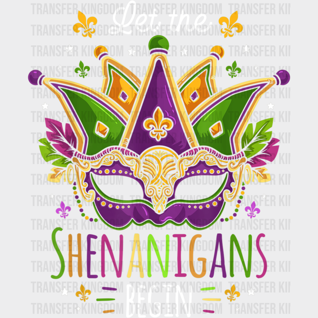 Let The Shenanigans Begin Mardi Gras Design- Dtf Heat Transfer