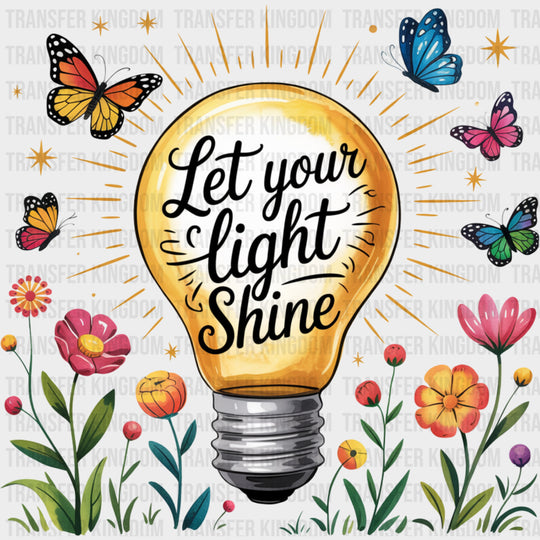 Let Your Light Shine Light Bulb - Quotes DTF Transfers Adult Unisex - S & M (10’’) / Dark Color Design (See Imaging)