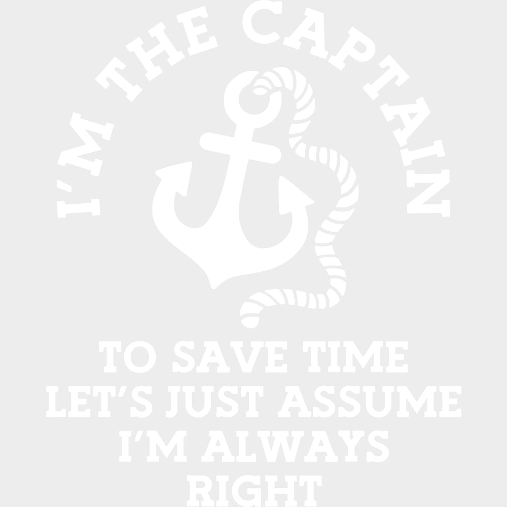 Let’s Assume I’m Always Right - Boating DTF Transfers Adult Unisex - S & M (10’’) / Light Color Design (See Imaging)