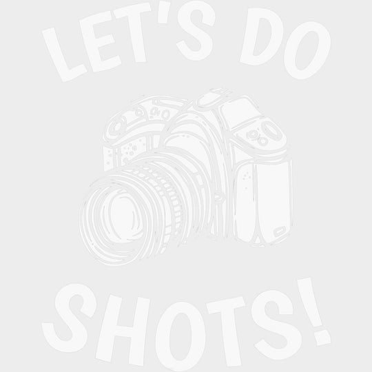 Let's Do Shots B&W Camera - Photography DTF Transfers transfer-kingdom Light Color Design (See Imaging)