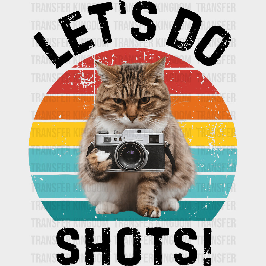 Let's Do Shots, Cat - Photography DTF Transfers transfer-kingdom Dark Color Design (See Imaging)