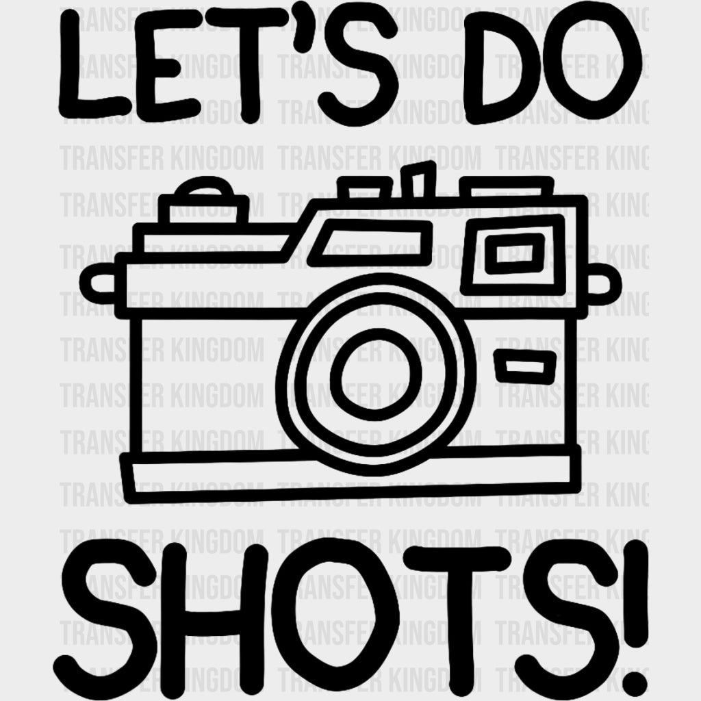 Let’s Do Shots Retro Camera B&W - Photography DTF Transfers Adult Unisex - S & M (10’’) / Dark Color Design (See