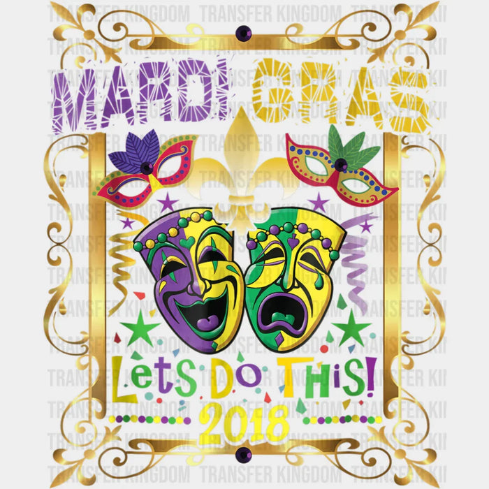 Let's Do This 2018! Mardi Gras Design- Mardi Gras DTF heat transfer