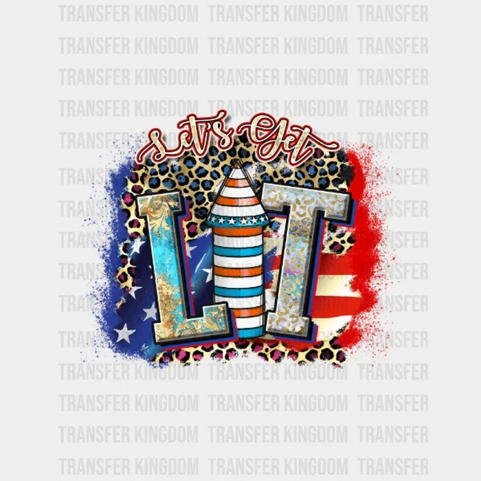 Lets Get Lit - 4th Of July DTF Transfer