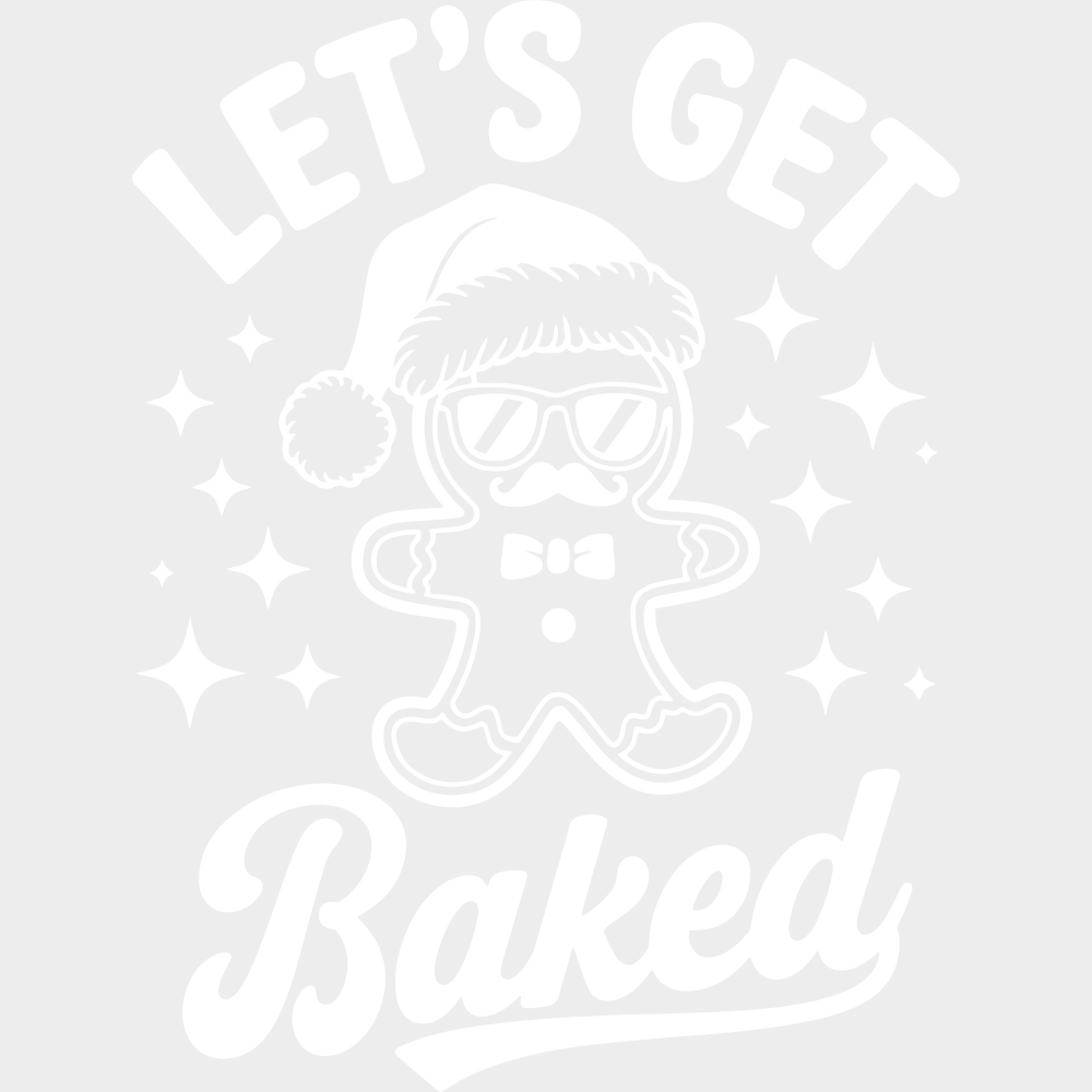 Let’s Get Baked - Christmas DTF Transfer Adult Unisex - S & M (10’’) / Light Color Design (See Imaging)