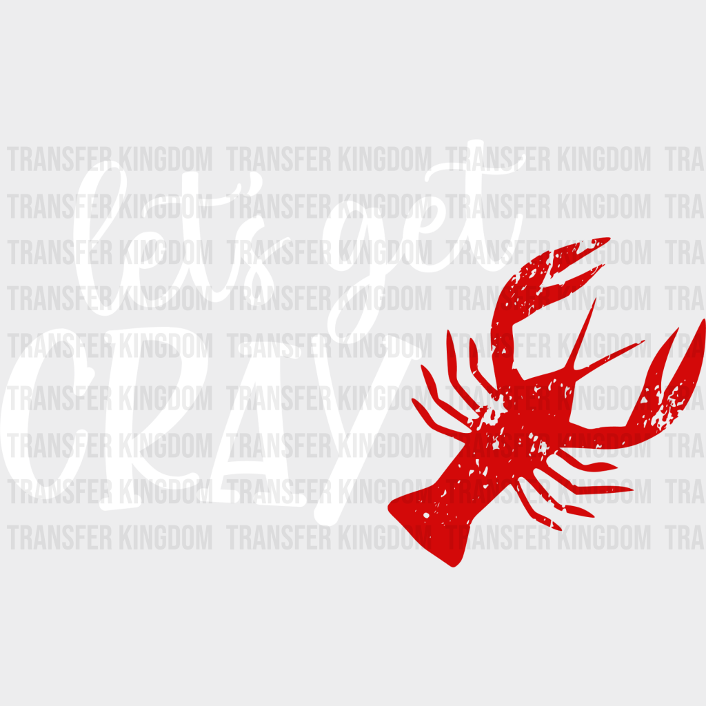 Let’s Get Cray Crawfish - Iron On Dtf Transfer Unisex S & M (10’’) / Light Color Design See Imaging