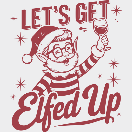 Let’s Get Elfed Up - Christmas DTF Transfer Adult Unisex - S & M (10’’) / Red Color Design (See Imaging)