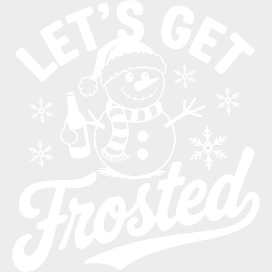 Let’s Get Frosted - Christmas DTF Transfer Adult Unisex - S & M (10’’) / Light Color Design (See Imaging)